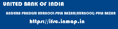 UNITED BANK OF INDIA  ANDHRA PRADESH KURNOOL PULA BAZAR(KURNOOL) PULA BAZAR  ifsc code